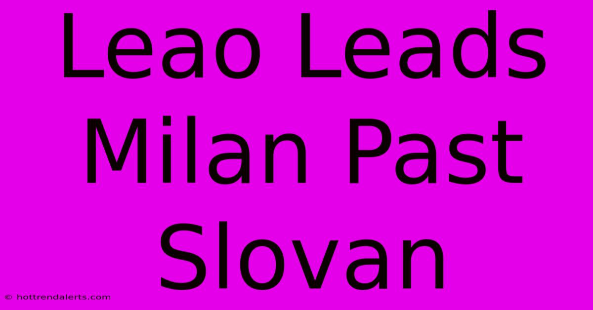 Leao Leads Milan Past Slovan