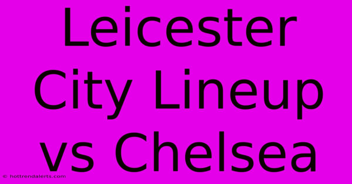 Leicester City Lineup Vs Chelsea