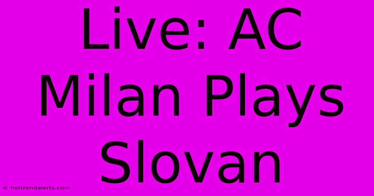 Live: AC Milan Plays Slovan