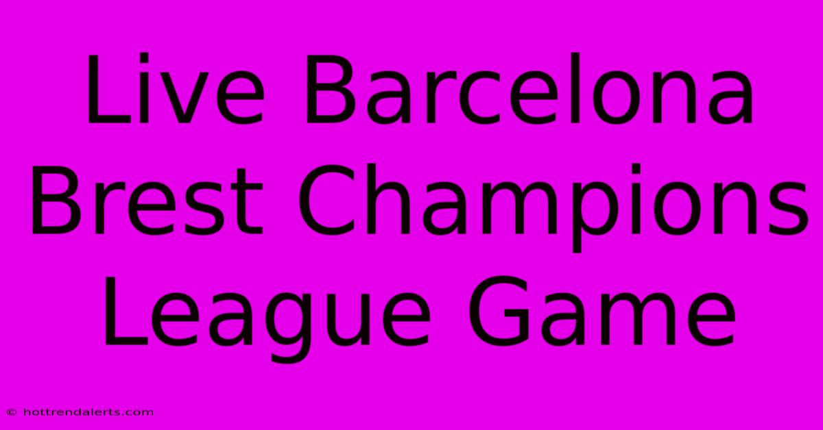 Live Barcelona Brest Champions League Game