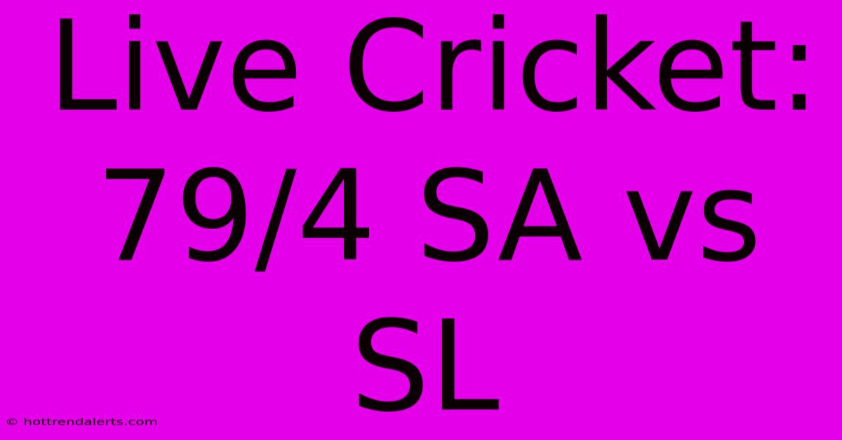 Live Cricket: 79/4 SA Vs SL