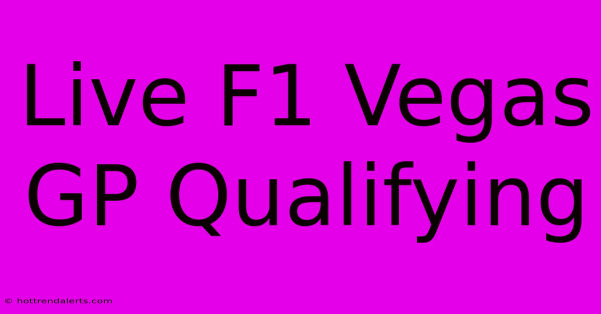 Live F1 Vegas GP Qualifying