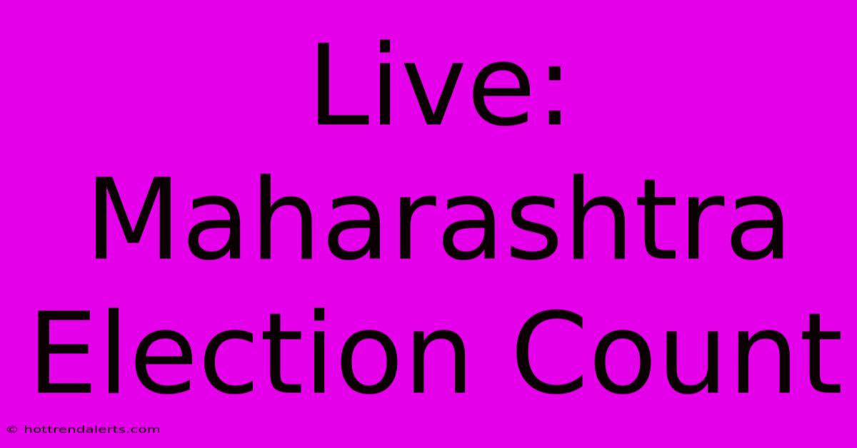 Live: Maharashtra Election Count