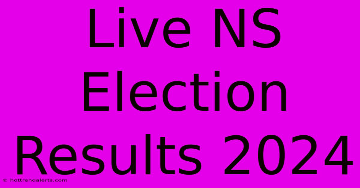 Live NS Election Results 2024