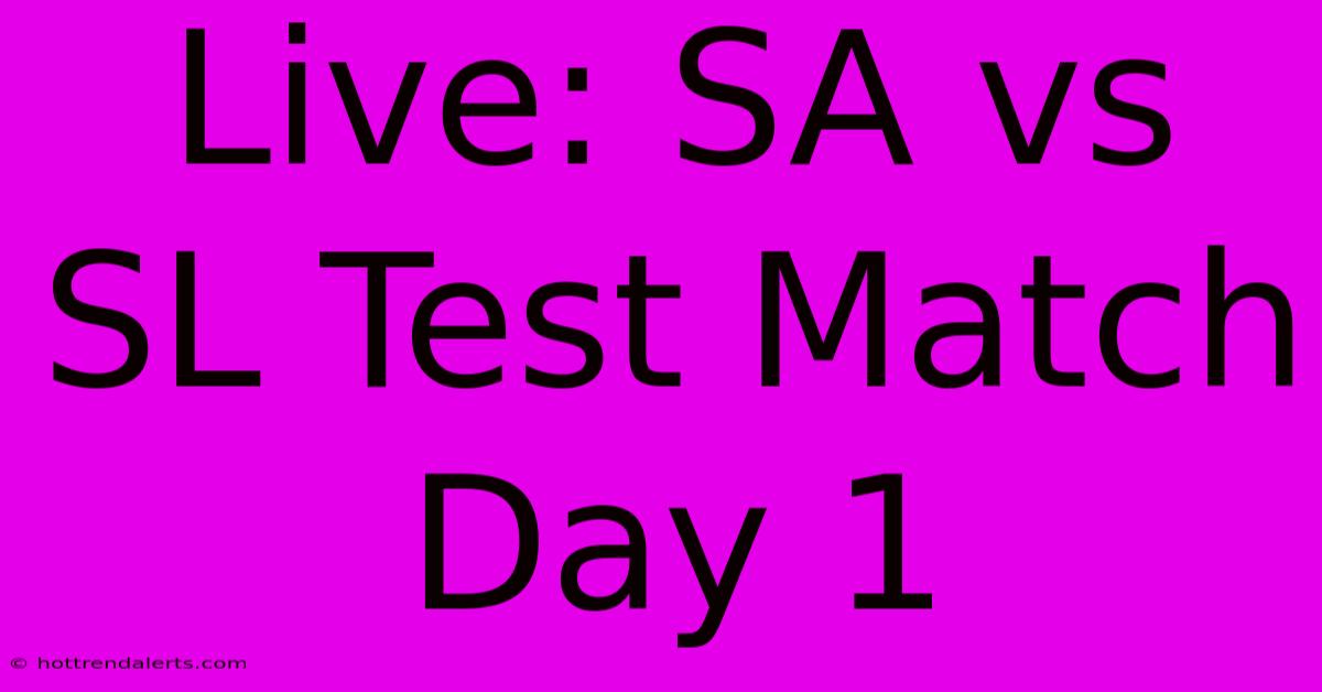 Live: SA Vs SL Test Match Day 1