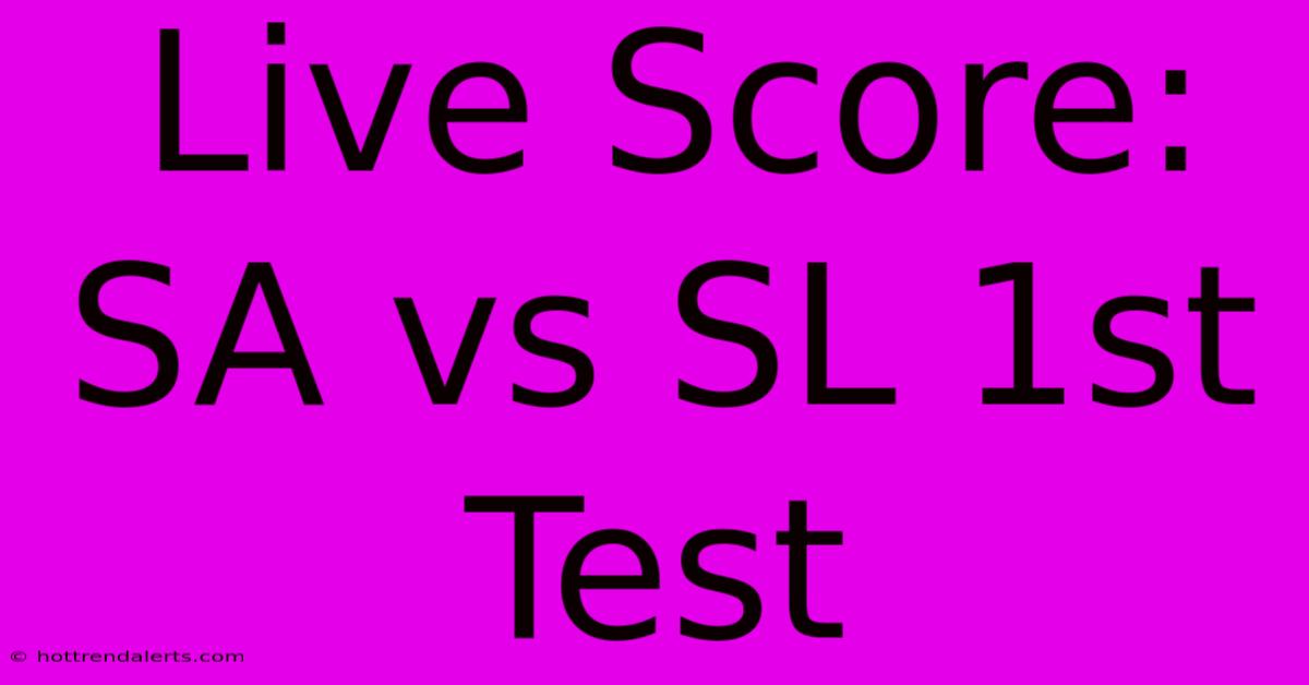 Live Score: SA Vs SL 1st Test