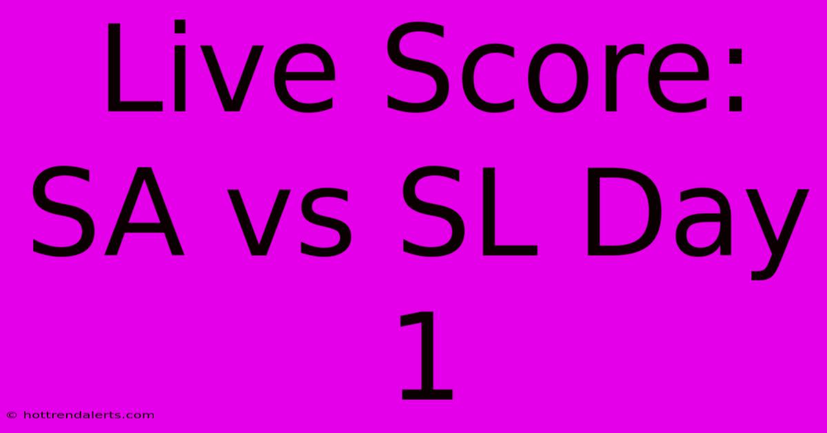 Live Score: SA Vs SL Day 1