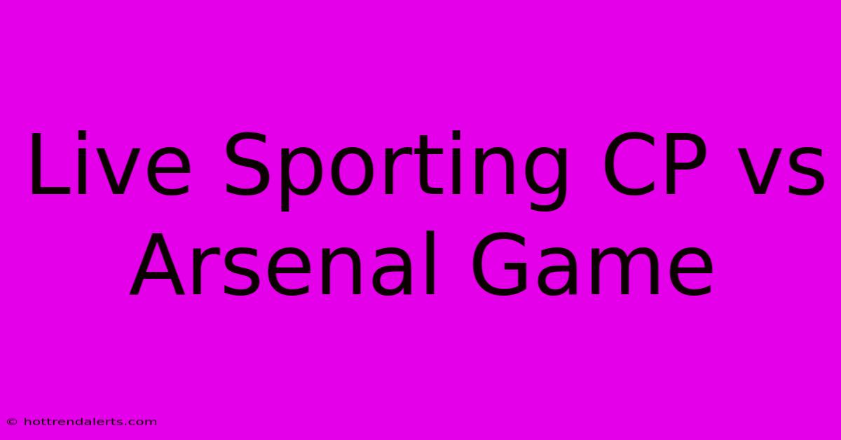 Live Sporting CP Vs Arsenal Game