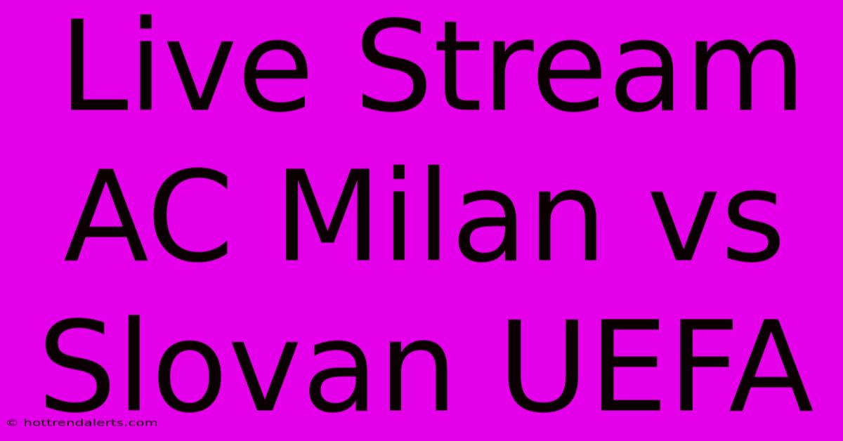 Live Stream AC Milan Vs Slovan UEFA