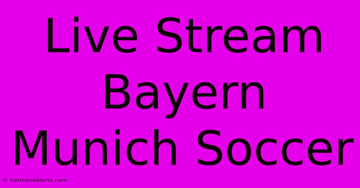 Live Stream Bayern Munich Soccer