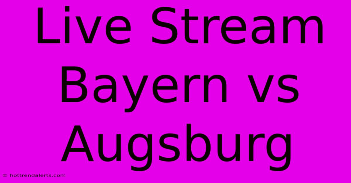 Live Stream Bayern Vs Augsburg