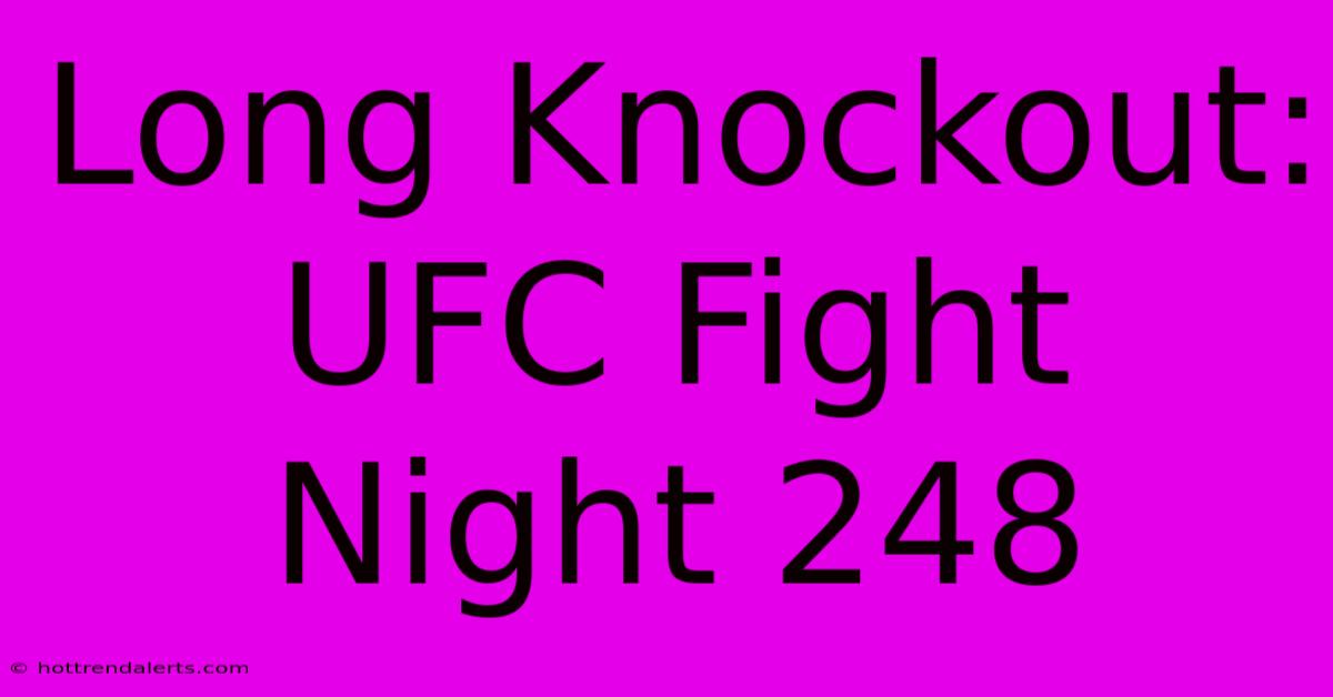 Long Knockout: UFC Fight Night 248