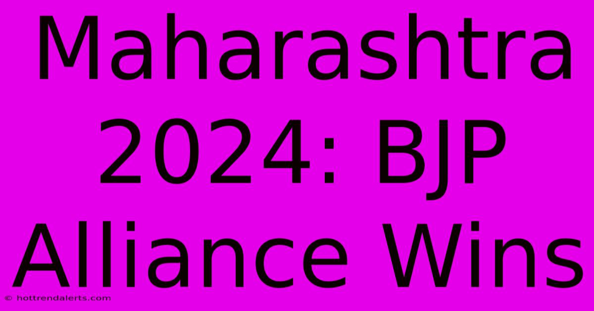 Maharashtra 2024: BJP Alliance Wins