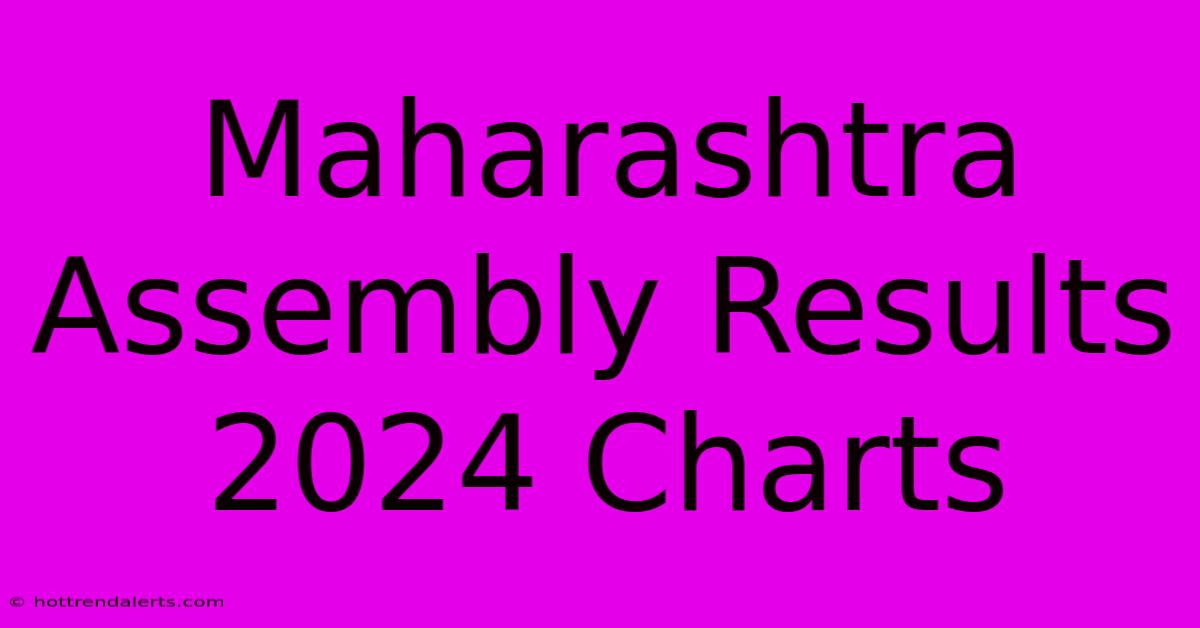 Maharashtra Assembly Results 2024 Charts