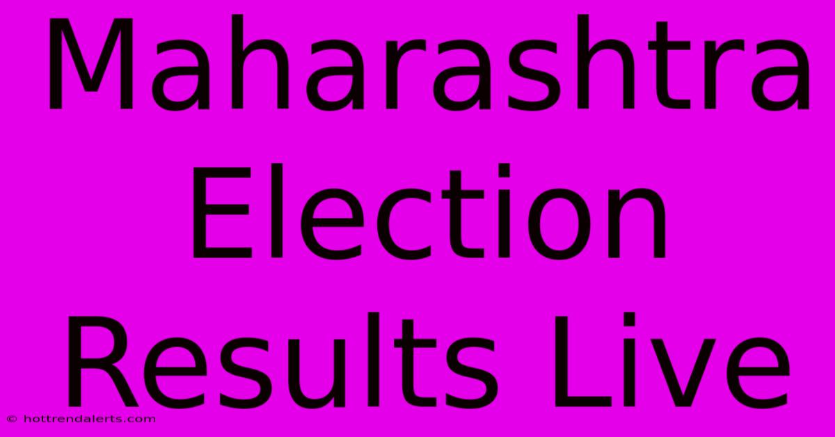 Maharashtra Election Results Live