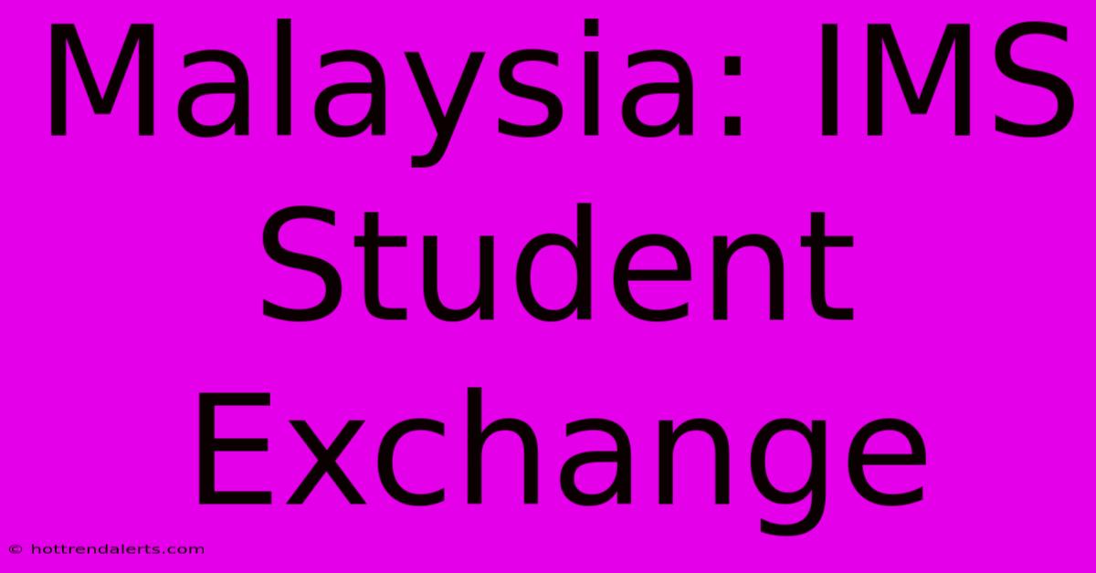 Malaysia: IMS Student Exchange