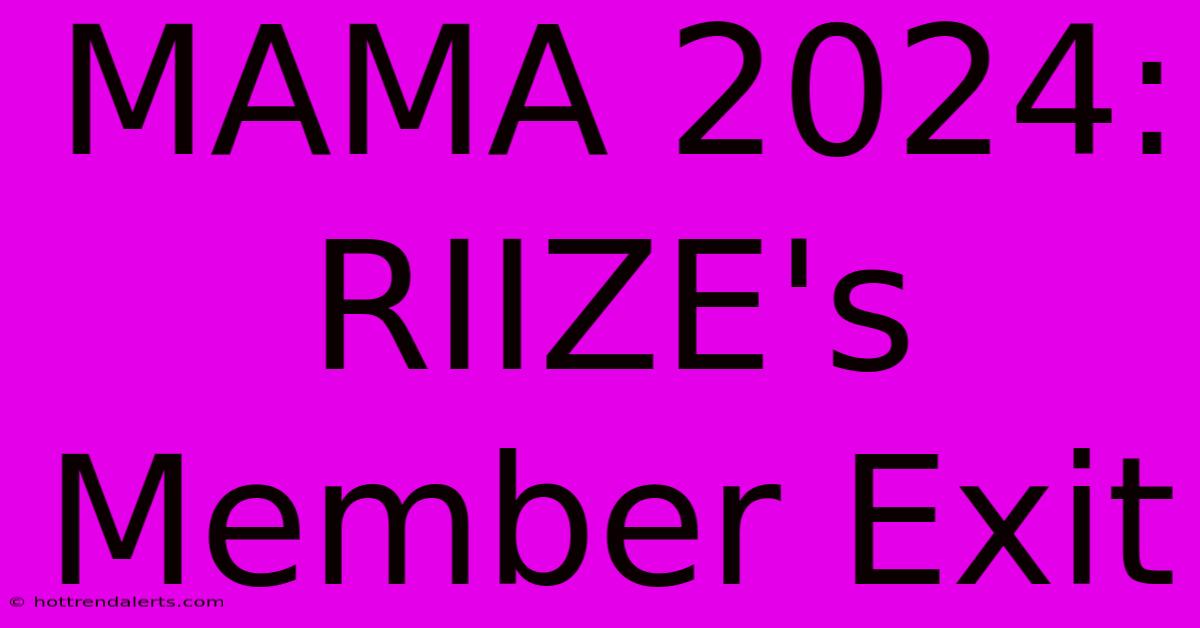 MAMA 2024: RIIZE's Member Exit