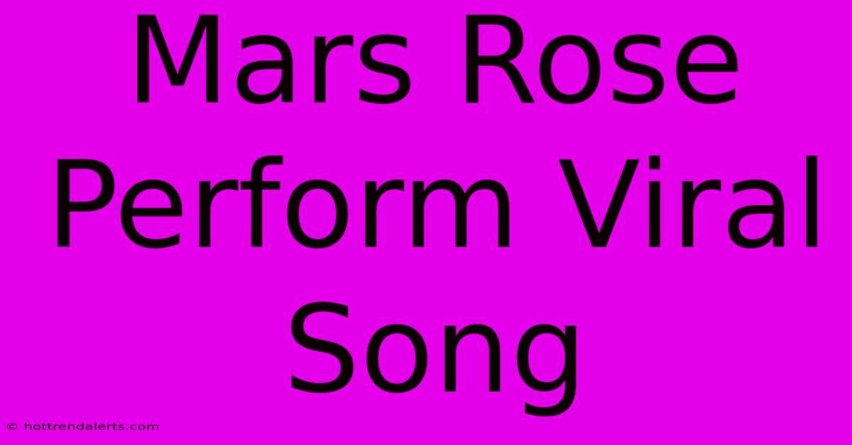 Mars Rose Perform Viral Song