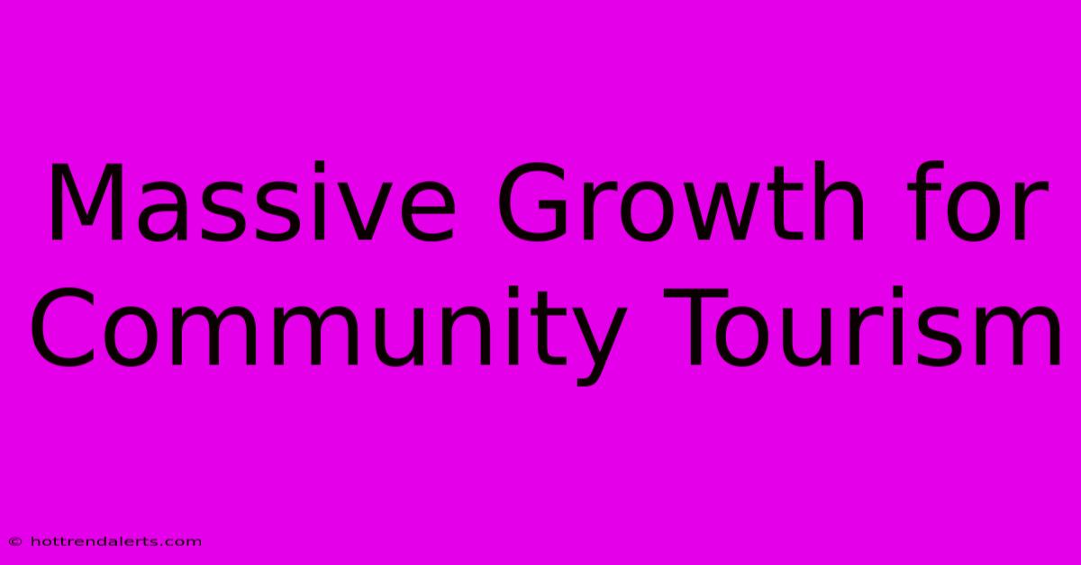 Massive Growth For Community Tourism