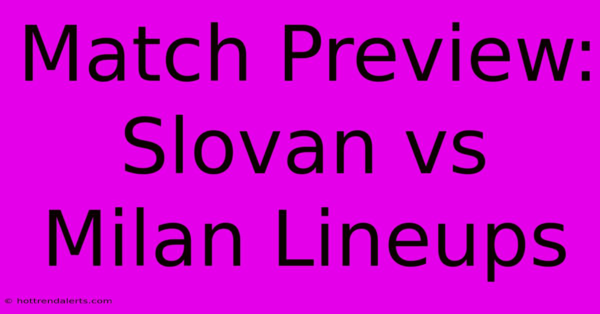 Match Preview: Slovan Vs Milan Lineups