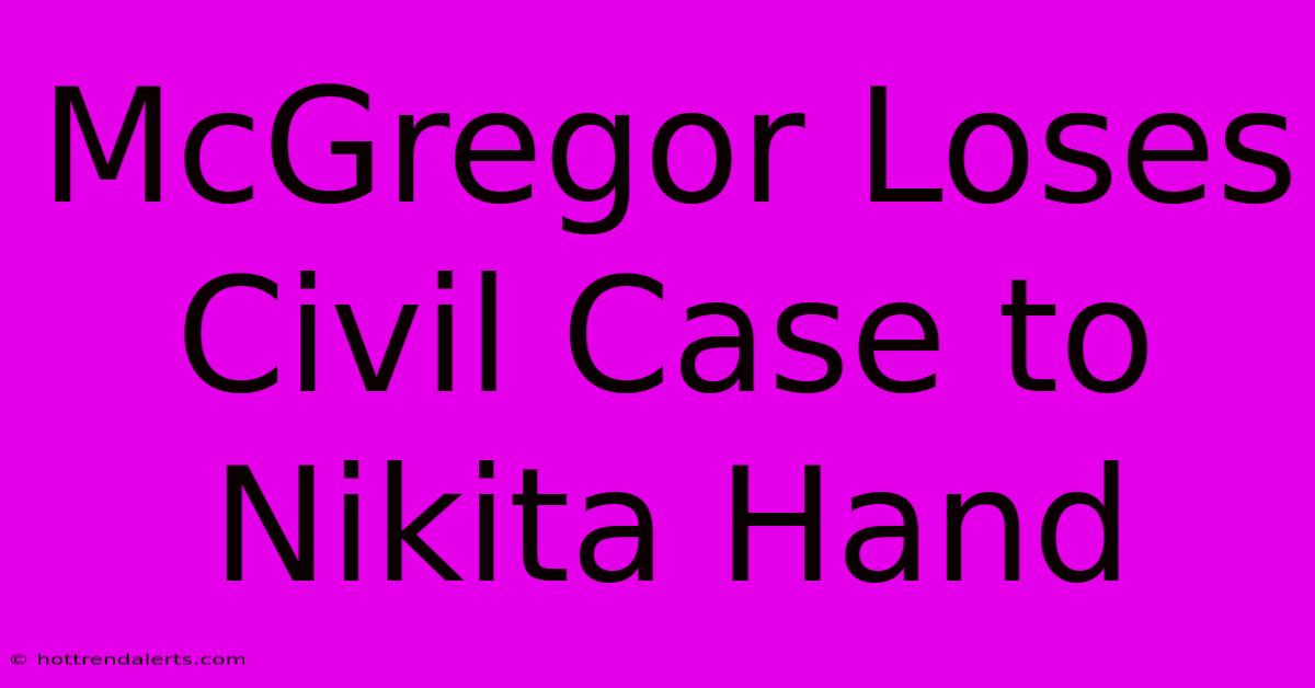 McGregor Loses Civil Case To Nikita Hand