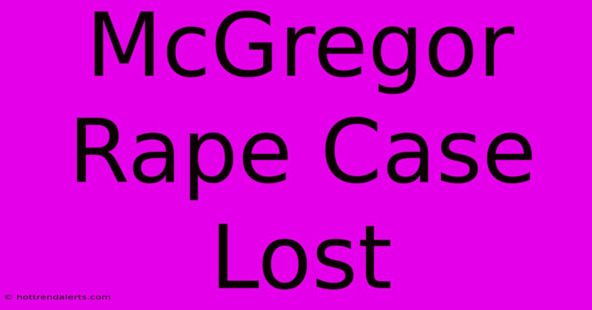 McGregor Rape Case Lost