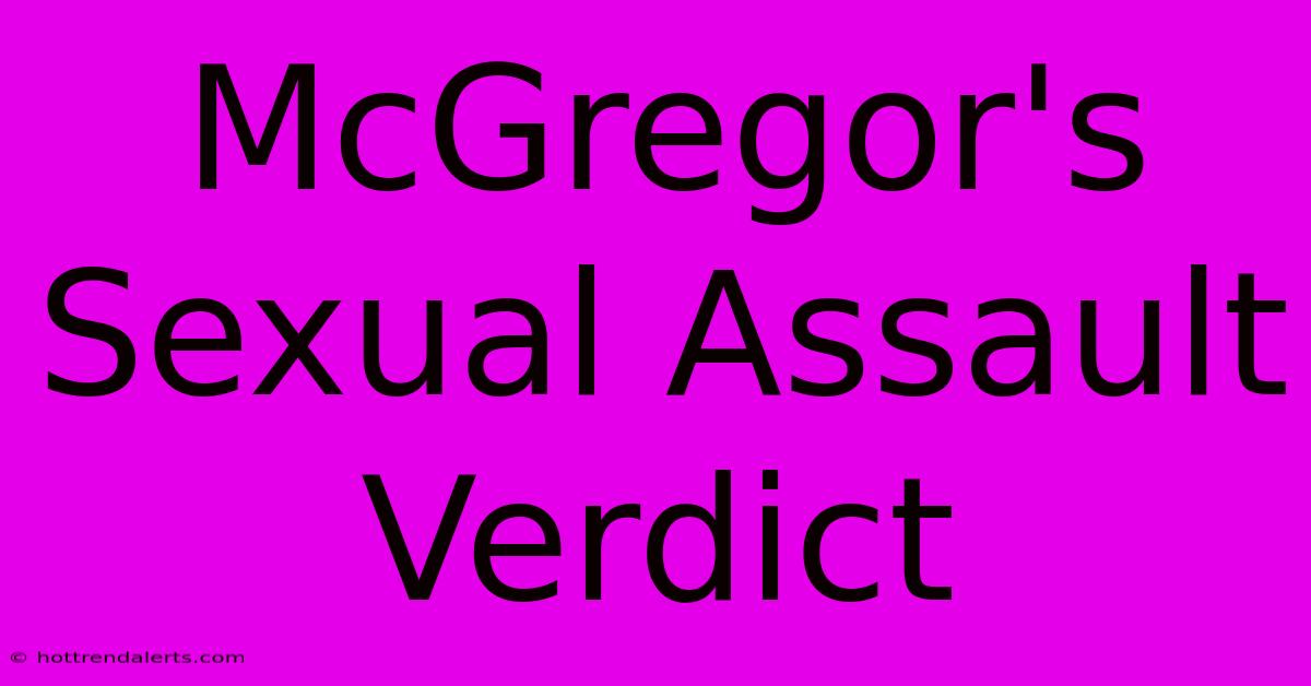 McGregor's Sexual Assault Verdict