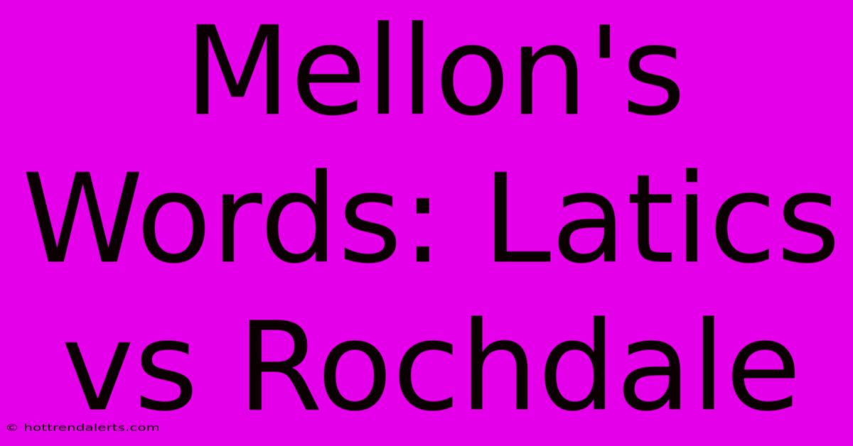 Mellon's Words: Latics Vs Rochdale