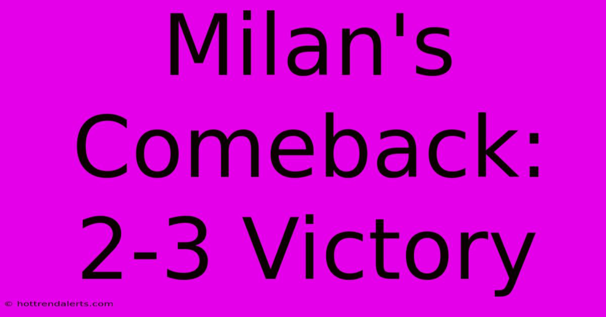 Milan's Comeback: 2-3 Victory