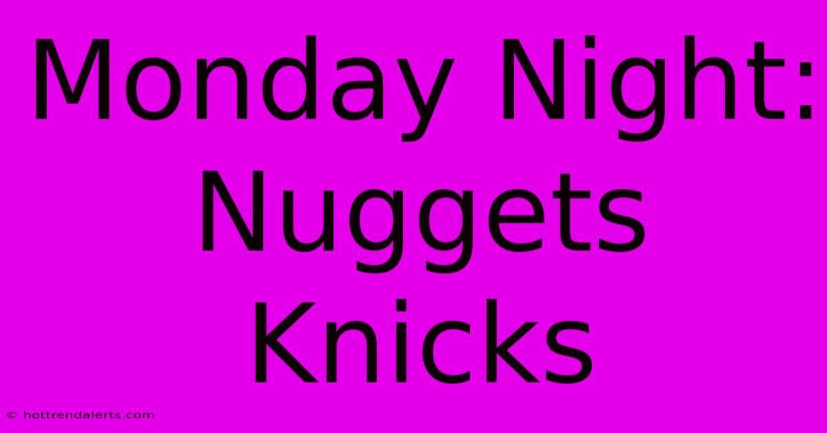 Monday Night: Nuggets Knicks