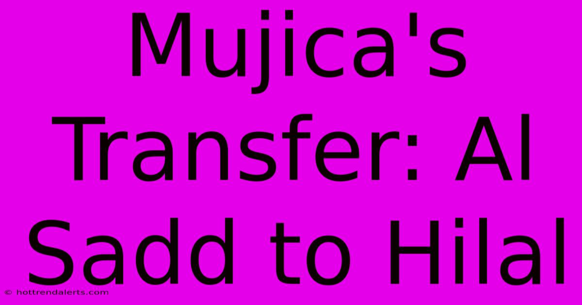 Mujica's Transfer: Al Sadd To Hilal