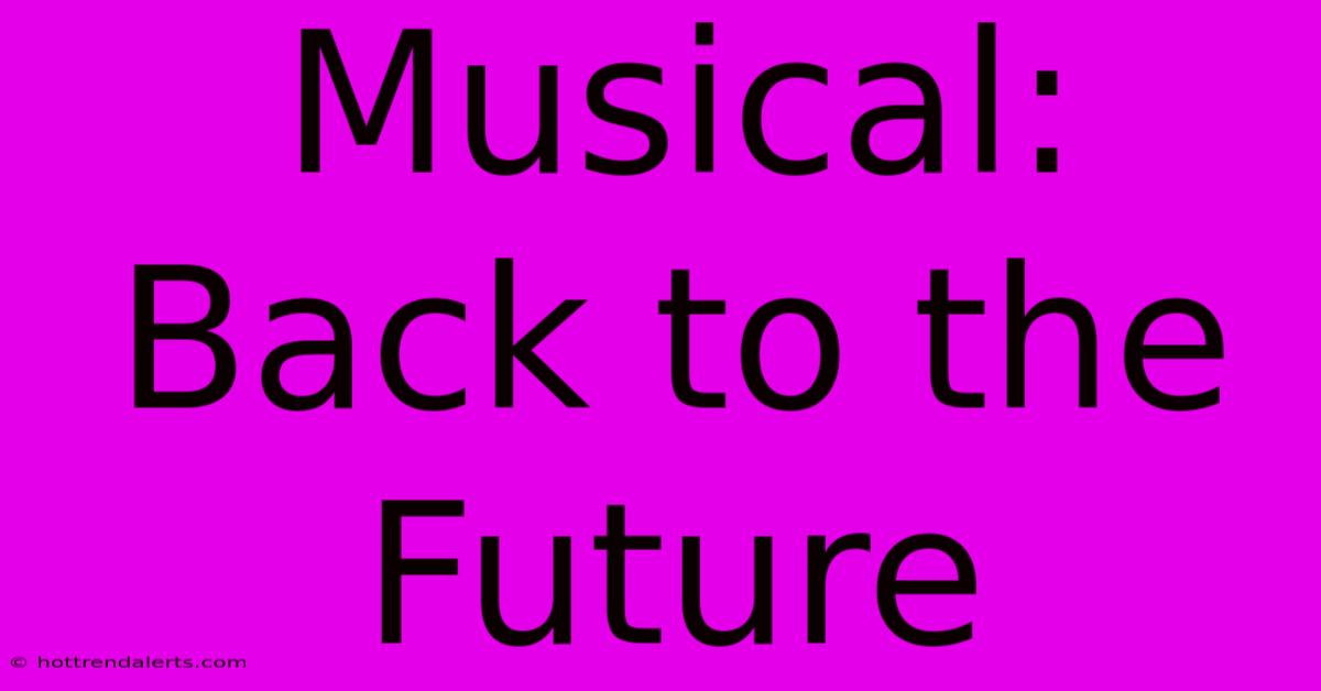 Musical: Back To The Future