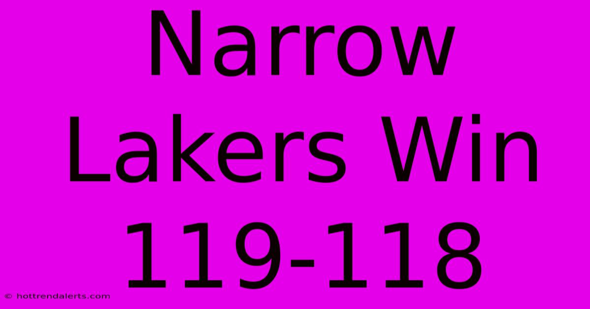 Narrow Lakers Win 119-118