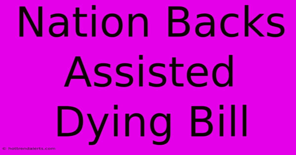 Nation Backs Assisted Dying Bill