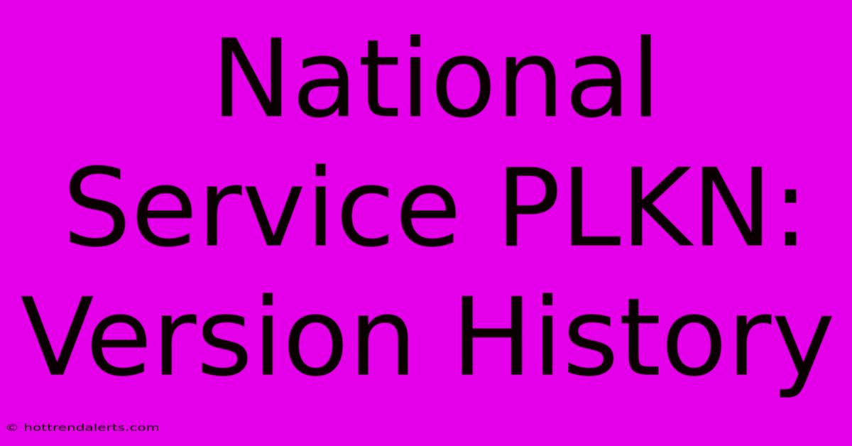 National Service PLKN: Version History