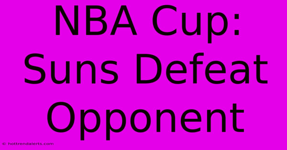 NBA Cup: Suns Defeat Opponent