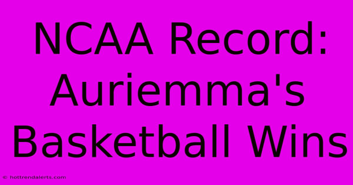 NCAA Record: Auriemma's Basketball Wins