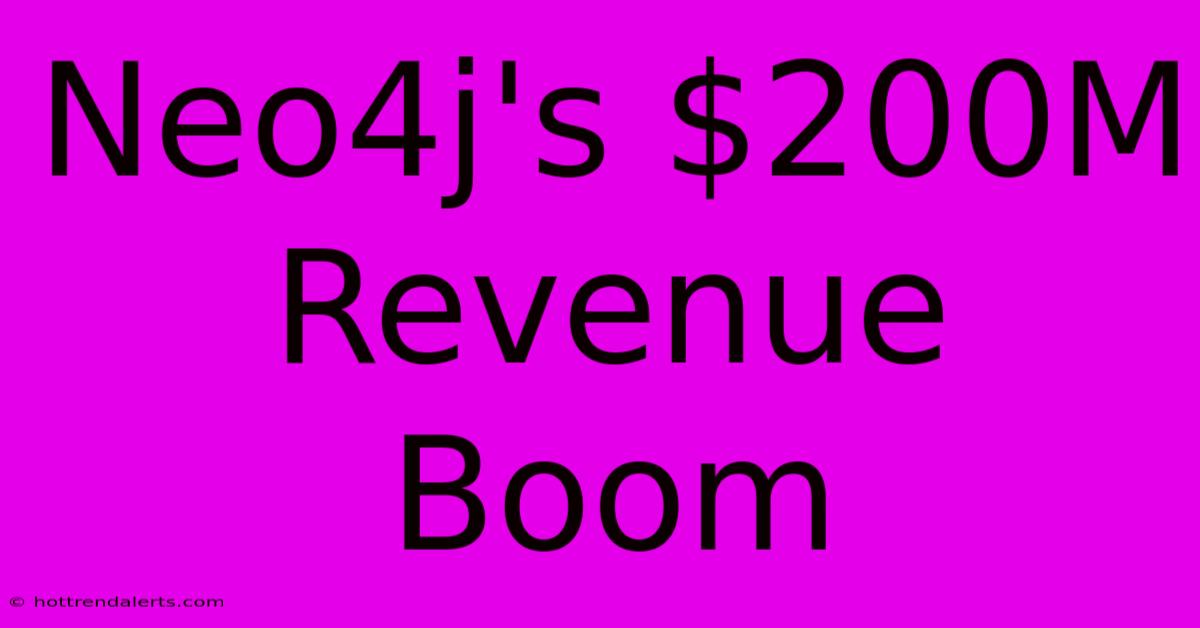 Neo4j's $200M Revenue Boom