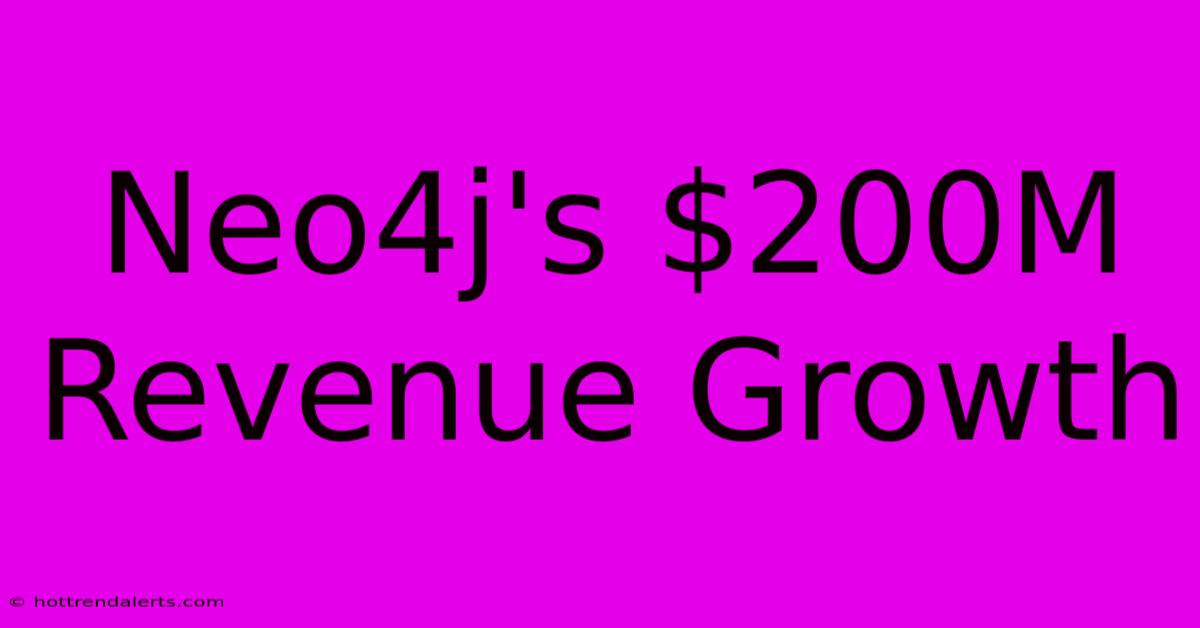 Neo4j's $200M Revenue Growth