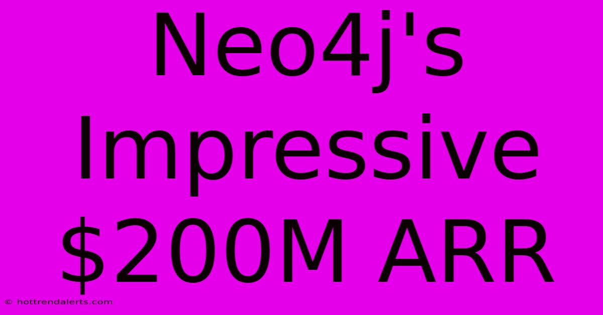 Neo4j's Impressive $200M ARR