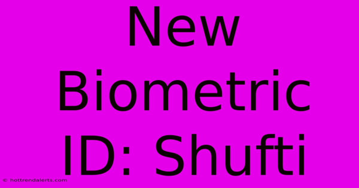 New Biometric ID: Shufti