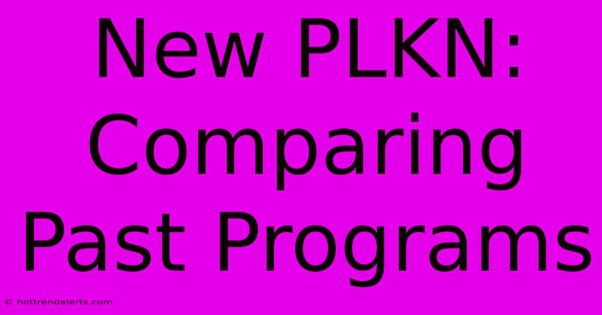 New PLKN: Comparing Past Programs