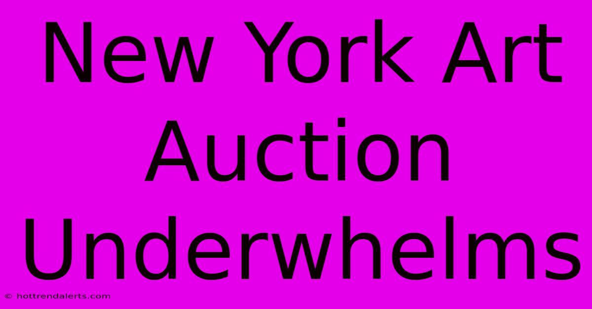 New York Art Auction Underwhelms