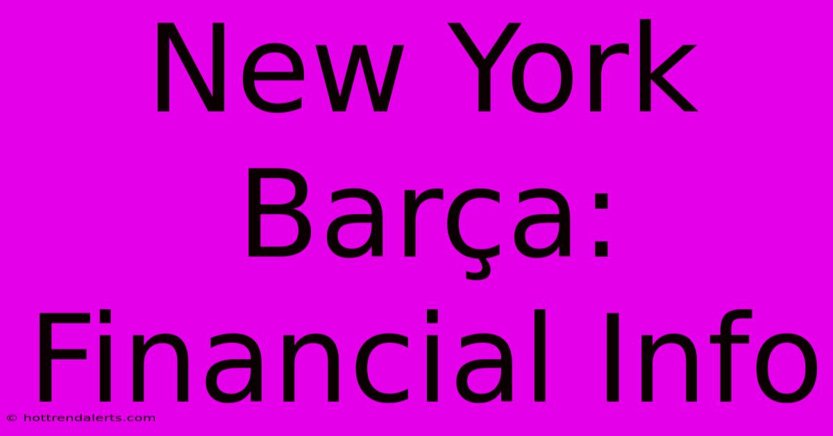 New York Barça: Financial Info