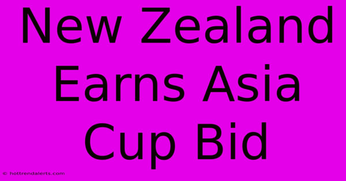 New Zealand Earns Asia Cup Bid