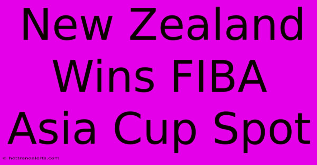 New Zealand Wins FIBA Asia Cup Spot