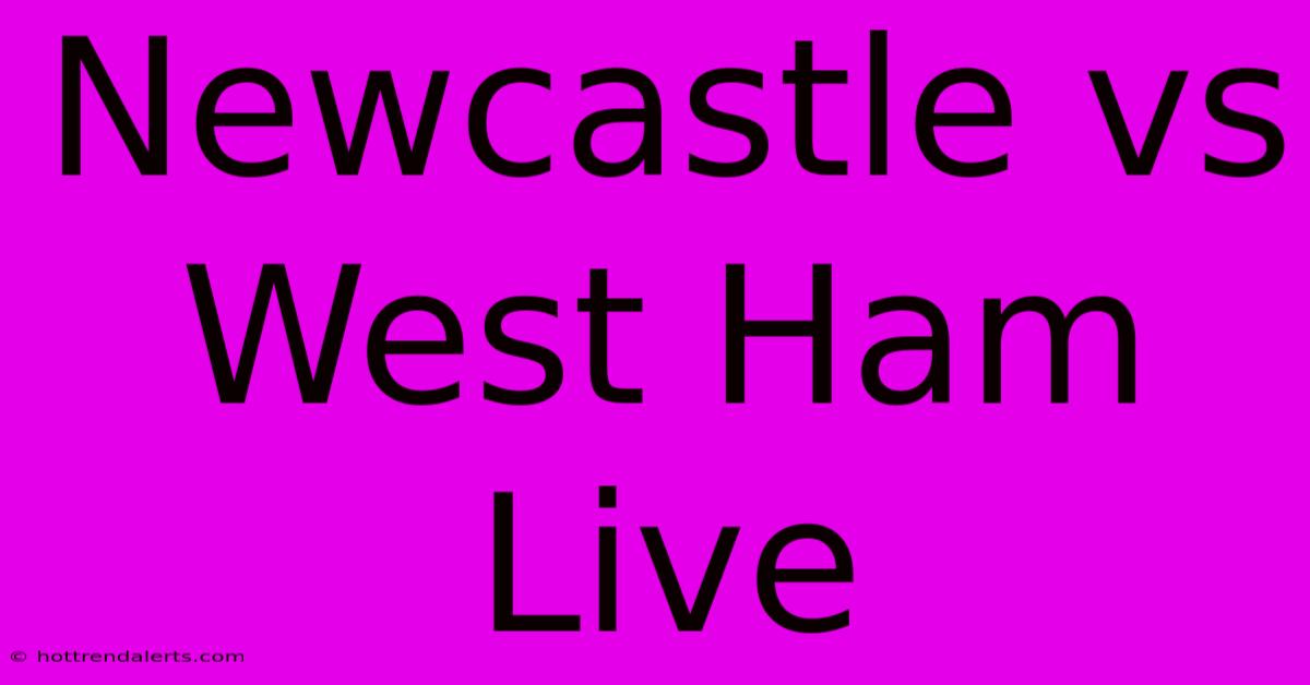 Newcastle Vs West Ham Live