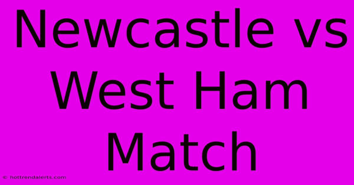 Newcastle Vs West Ham Match