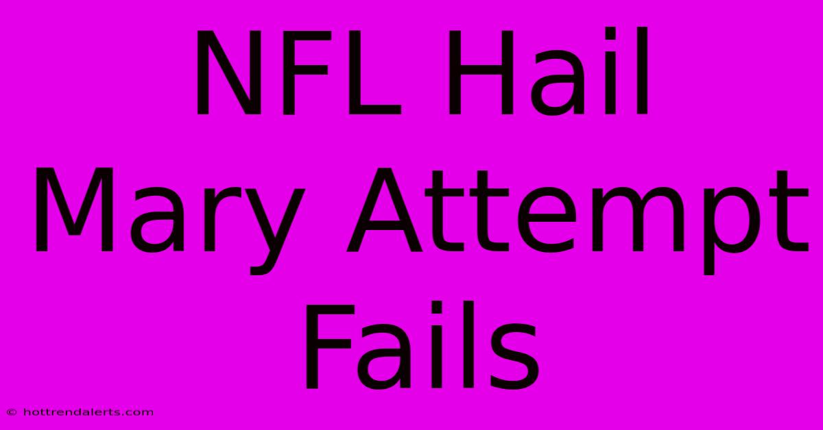 NFL Hail Mary Attempt Fails