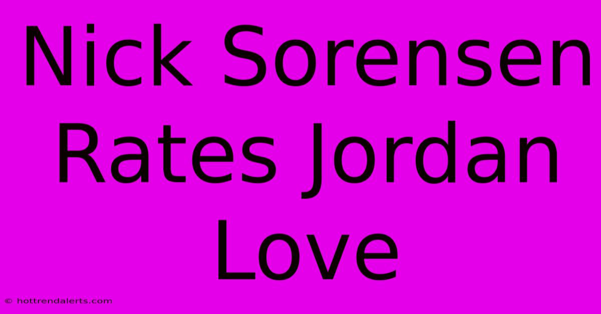 Nick Sorensen Rates Jordan Love